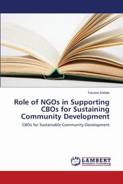 Role of NGOs in Supporting CBOs for Sustaining Community Development, Endale Tassew