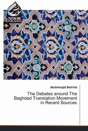 The Debates around The Baghdad Translation Movement in Recent Sources, Belrhiti Abdelmajid