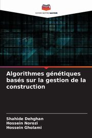 Algorithmes gntiques bass sur la gestion de la construction, Dehghan Shahide