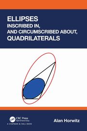 Ellipses Inscribed in, and Circumscribed about, Quadrilaterals, Horwitz Alan