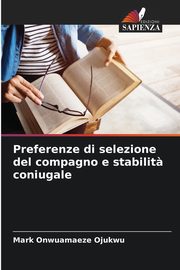 Preferenze di selezione del compagno e stabilit? coniugale, Ojukwu Mark Onwuamaeze