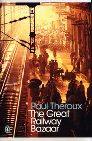 The Great Railway Bazaar, Theroux Paul