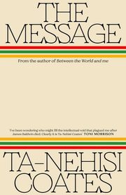 The Message, Coates Ta-Nehisi