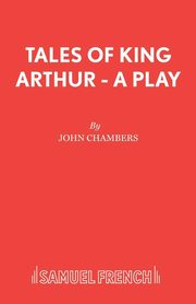 ksiazka tytu: Tales of King Arthur - A Play autor: Chambers John