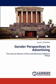 ksiazka tytu: Gender Perspectives In Advertising autor: K.L. Mandillah Lucy