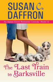 The Last Train to Barksville, Daffron Susan C.