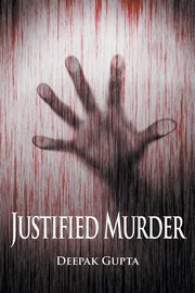 Justified Murder, Gupta Deepak