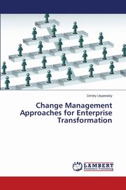 Change Management Approaches for Enterprise Transformation, Uspenskiy Dmitry