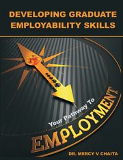 Developing Graduate Employability Skills, Chaita Mercy V.