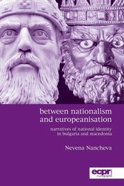 Between Nationalism and Europeanisation, Nancheva Nevena