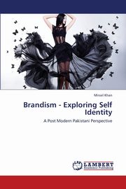 ksiazka tytu: Brandism - Exploring Self Identity autor: Khan Minail