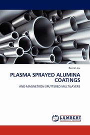 Plasma Sprayed Alumina Coatings, Liu Ranran