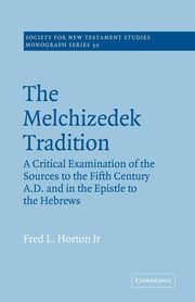 The Melchizedek Tradition, Horton Fred L. Jr.