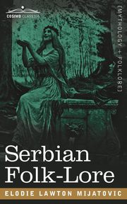 Serbian Folk-Lore, Mijatovic Elodie Lawton