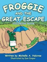 Froggie and the Great Escape, Halcrow Michelle A.