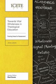 Towards Vital Wholeness in Theological Education, Jaison Jessy
