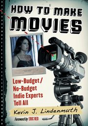 How to Make Movies, Lindenmuth Kevin J.