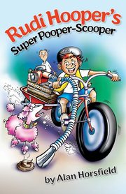 Rudi Hooper's Super Pooper-Scooper, Horsfield Alan
