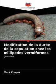 Modification de la dure de la copulation chez les millipedes vermiformes, Cooper Mark
