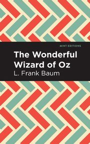 The Wonderful Wizard of Oz, Baum L. Frank