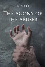 The Agony of the Abuser, O Ron