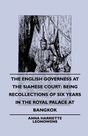 The English Governess at the Siamese Court, Leonowens Anna Harriette