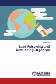 Lead Poisoning and Developing Organism, Jain Reena