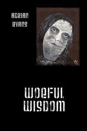Woeful Wisdom, Evans Adrian