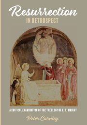 Resurrection in Retrospect, Carnley Peter