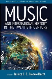 Music and International History in the Twentieth Century, 