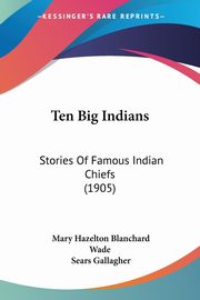 Ten Big Indians, Wade Mary Hazelton Blanchard