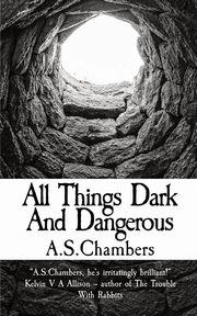 All Things Dark And Dangerous, Chambers A.S.