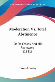Moderation Vs. Total Abstinence, Crosby Howard