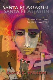 Santa Fe Assassin, Wilson James C.