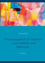 Therapietagebuch fr Patienten. Zum Ausfllen und Ankreuzen., Schmidt Doreen