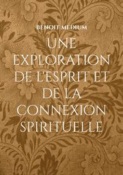 une exploration de l'esprit et de la connexion spirituelle, medium benoit