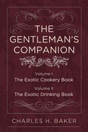 The Gentleman's Companion, Baker Charles Henry