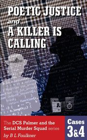 POETIC JUSTICE and A KILLER IS CALLING., Faulkner B.L.