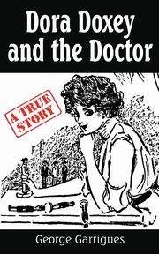 Dora Doxey and the Doctor, Garrigues George