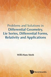 PROB & SOL IN DIFF GEOM, LIE SERIES, DIFFER FORMS, RELATIV, WILLI-HANS STEEB