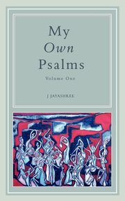 My Own Psalms, Jayashree J.