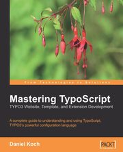 Mastering TypoScript, Koch Daniel