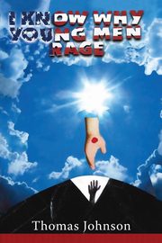 I Know Why Young Men Rage, Johnson Thomas