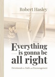 Everything Is Gonna Be All Right, Hasley Robert