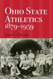 Ohio State Athletics, 1879-1959, Pollard James E.