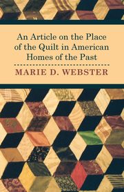 An Article on the Place of the Quilt in American Homes of the Past, Webster Marie