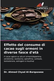 Effetto del consumo di cacao sugli ormoni in diverse fasce d'et?, Chyad Al-Barqaawee Dr. Ahmed