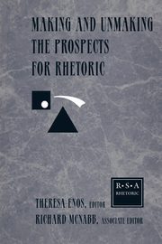 Making and Unmaking the Prospects for Rhetoric, 