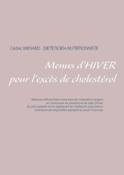 Menus d'hiver pour l'exc?s de cholestrol, Menard Cedric