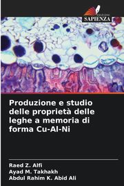Produzione e studio delle propriet? delle leghe a memoria di forma Cu-Al-Ni, Alfi Raed Z.